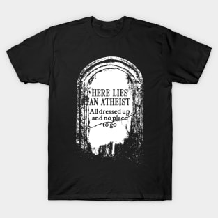 Tombstone for Atheist T-Shirt